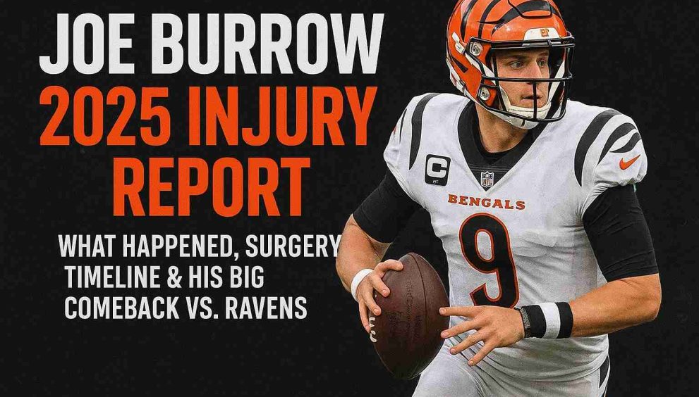 Joe Burrow 2025 Injury Report: What Happened, Surgery Timeline & His Big Comeback vs. Ravens