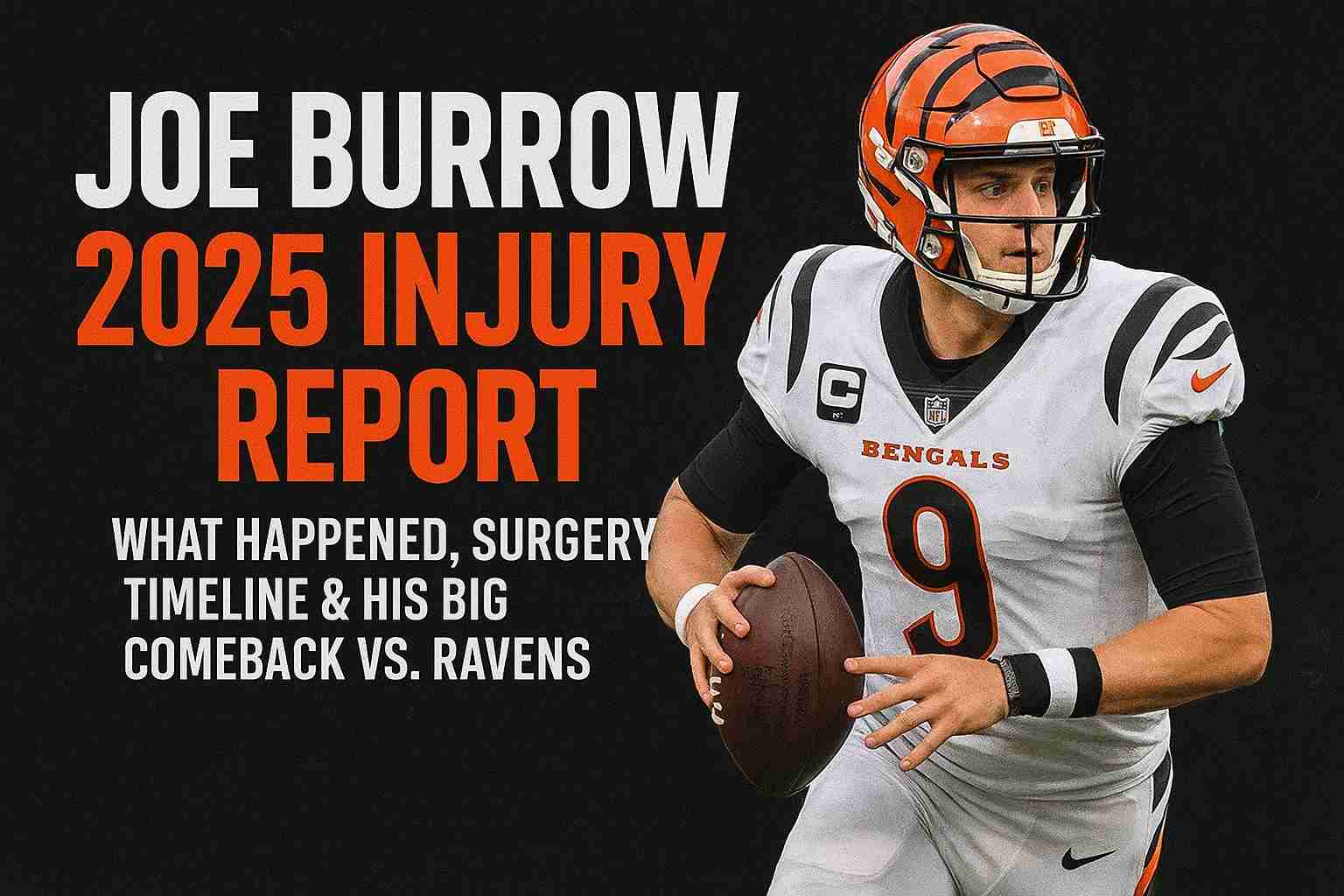 Joe Burrow 2025 Injury Report: What Happened, Surgery Timeline & His Big Comeback vs. Ravens